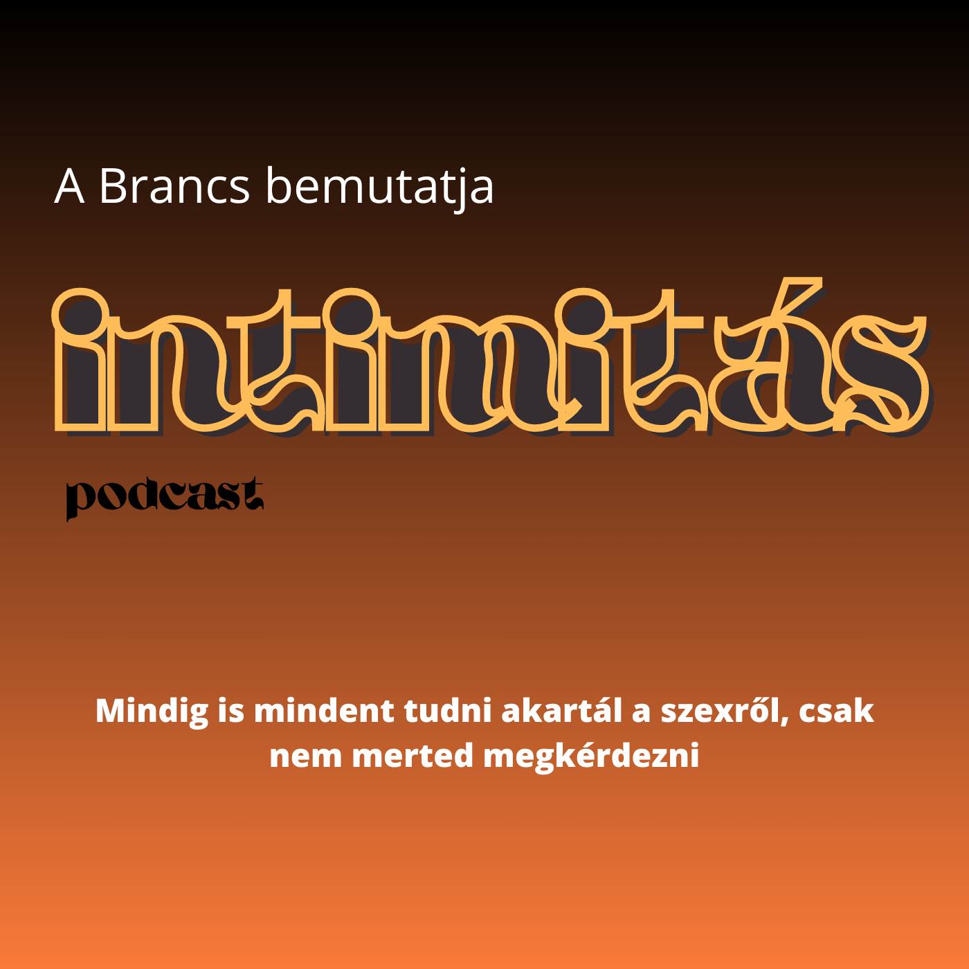 Intimitás Brancs - Beszéljünk a szexualításról podcast artwork